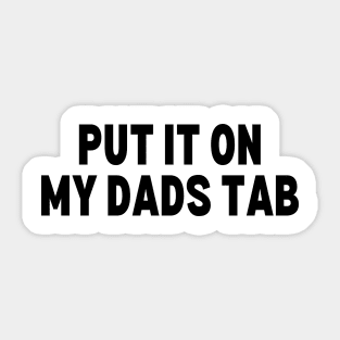 Put it on my Dads Tab Sticker